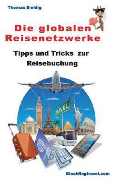 Cover for Biehlig · Die globalen Reisenetzwerke (Buch) (2016)