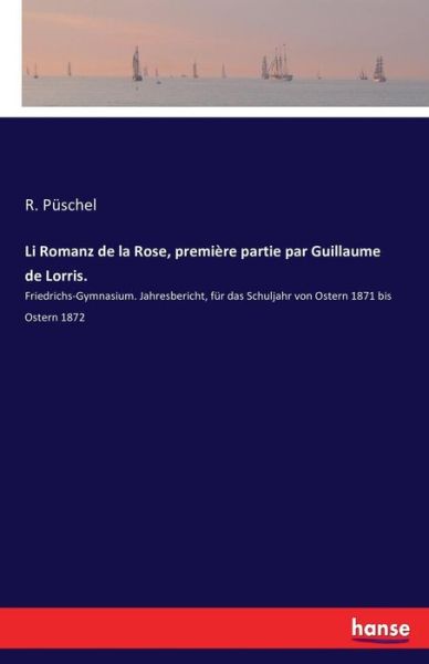 Cover for Püschel · Li Romanz de la Rose, première (Book) (2016)