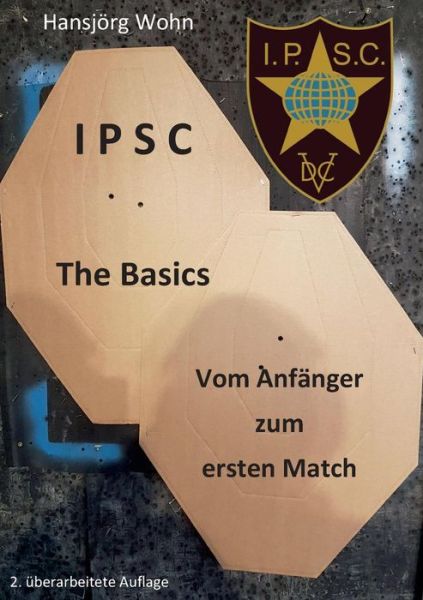 Cover for Hansjoerg Wohn · IPSC The Basics: Vom Anfanger zum ersten Match (Paperback Book) (2019)