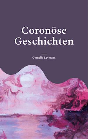 Cover for Cornelia Leymann · Coronöse Geschichten (Book) (2022)