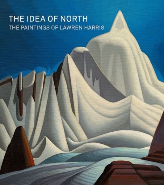 Cover for Steve Martin · The Idea of North: The Paintings of Lawren Harris (Innbunden bok) (2015)