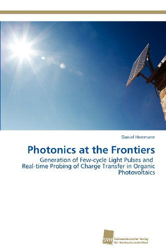 Cover for Daniel Herrmann · Photonics at the Frontiers: Generation of Few-cycle Light Pulses and   Real-time Probing of Charge Transfer in Organic Photovoltaics (Paperback Book) (2012)