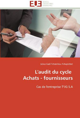 Cover for Julius Gaël Tchatchou Tchaptchet · L'audit Du Cycle   Achats - Fournisseurs: Cas De L'entreprise T²jg S.a (Paperback Book) [French edition] (2018)