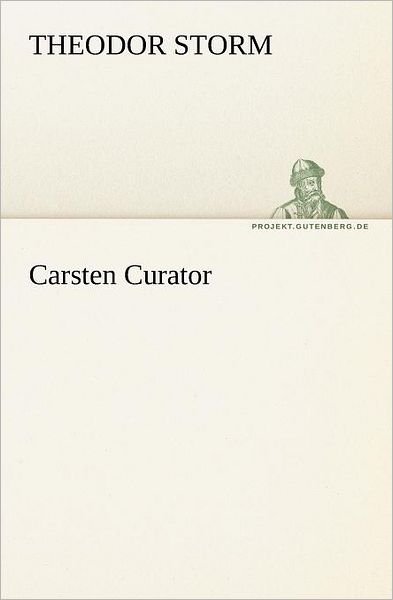 Cover for Theodor Storm · Carsten Curator (Tredition Classics) (German Edition) (Paperback Bog) [German edition] (2012)