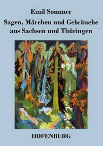 Cover for Emil Sommer · Sagen, Marchen Und Gebrauche Aus Sachsen Und Thuringen (Paperback Book) (2013)