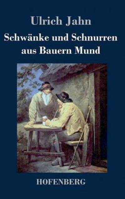 Cover for Ulrich Jahn · Schwanke Und Schnurren Aus Bauern Mund (Hardcover Book) (2014)