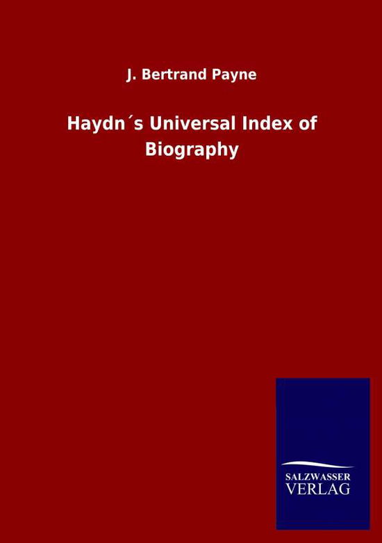 Cover for J Bertrand Payne · Haydns Universal Index of Biography (Taschenbuch) (2020)