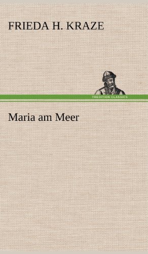 Cover for Frieda H. Kraze · Maria Am Meer (Hardcover bog) [German edition] (2012)