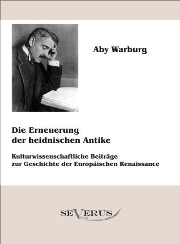 Cover for Aby Warburg · Die Erneuerung Der Heidnischen Antike - Kulturwissenschaftliche Beiträge Zur Geschichte Der Europäischen Renaissance (Pocketbok) [German edition] (2011)