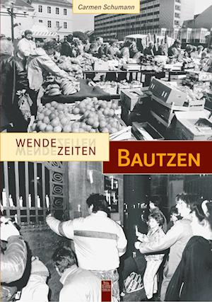 Cover for Carmen Schumann · Wendezeiten Bautzen (Taschenbuch) (2018)