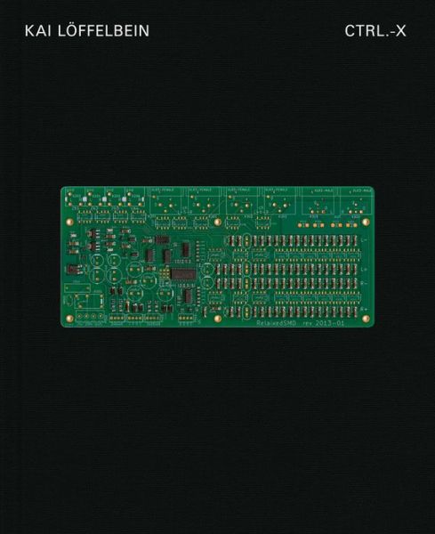 Cover for Kai Loffelbein · Kai Loffelbein: Ctrl-X.: A topography of e-waste (Gebundenes Buch) (2018)