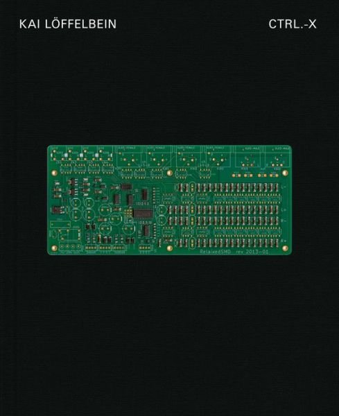 Cover for Kai Loffelbein · Kai Loffelbein: Ctrl-X.: A topography of e-waste (Hardcover Book) (2018)