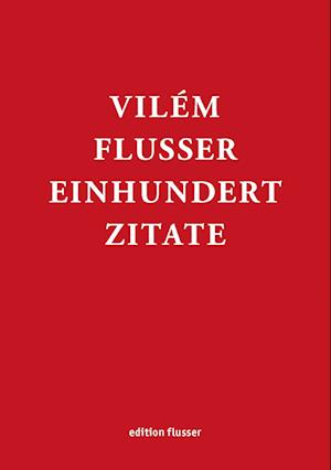 Vilém Flusser - Einhundert Zitate - Rainer Guldin - Books - European Photography - 9783923283705 - November 20, 2020