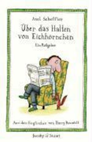 Cover for Axel Scheffler · Über das Halten von Eichhörnchen (Book)