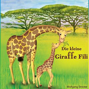 Cover for Wolfgang Stricker · Die kleine Giraffe Fili (Paperback Book) (2016)