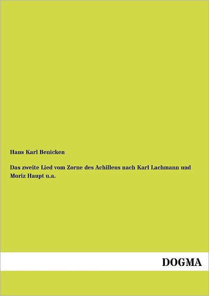 Cover for Hans Karl Benicken · Das Zweite Lied Vom Zorne Des Achilleus Nach Karl Lachmann Und Moriz Haupt U.a. (Paperback Book) [German edition] (2012)