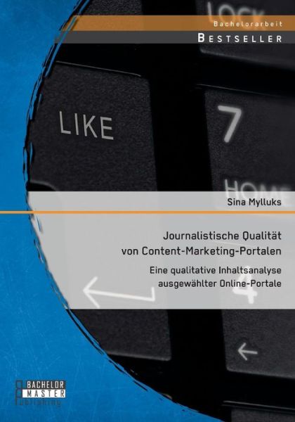 Cover for Sina Mylluks · Journalistische Qualität Von Content-marketing-portalen: Eine Qualitative Inhaltsanalyse Ausgewählter Online-portale (Paperback Book) [German edition] (2014)