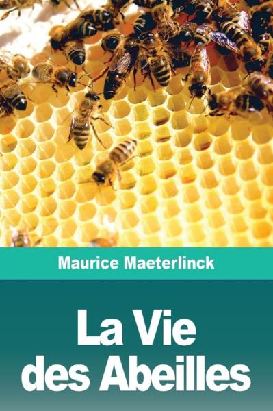 Cover for Maurice Maeterlinck · La Vie des Abeilles (Pocketbok) (2020)