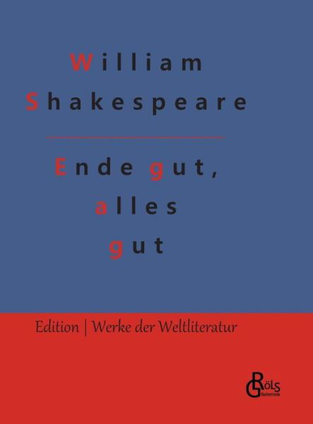 Ende gut, alles gut - William Shakespeare - Books - Gröls Verlag - 9783988282705 - November 7, 2022