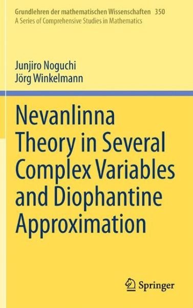 Junjiro Noguchi · Nevanlinna Theory in Several Complex Variables and Diophantine Approximation - Grundlehren der mathematischen Wissenschaften (Hardcover bog) [2014 edition] (2013)