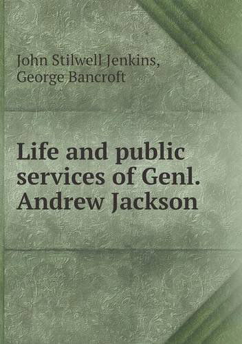 Cover for George Bancroft · Life and Public Services of Genl. Andrew Jackson (Paperback Book) (2013)