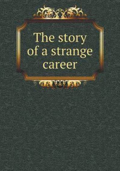 Cover for Stanley Waterloo · The Story of a Strange Career (Paperback Book) (2015)