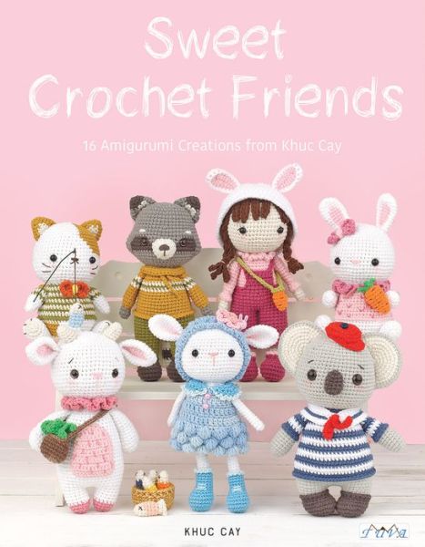 Sweet Crochet Friends: 16 Amigurumi Creations from Khuc Cay - Amigurumi Creations from Khuc Cay's Little Hands - Hoang Thi Ngoc Anh - Bøker - Tuva Publishing - 9786059192705 - 28. oktober 2019