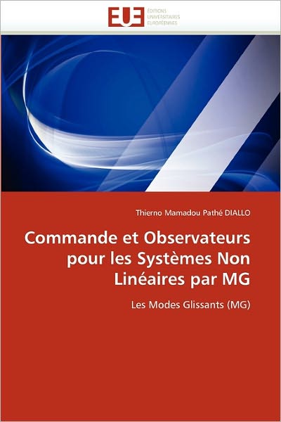 Cover for Thierno Mamadou Pathé Diallo · Commande et Observateurs Pour Les Systèmes Non Linéaires Par Mg: Les Modes Glissants (Mg) (French Edition) (Paperback Book) [French edition] (2018)