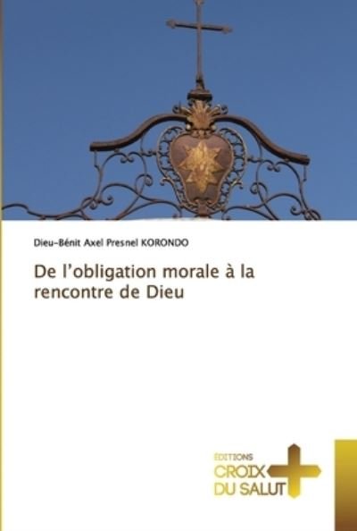 Cover for Dieu-Bénit Axel Presnel Korondo · De l'obligation morale a la rencontre de Dieu (Taschenbuch) (2020)