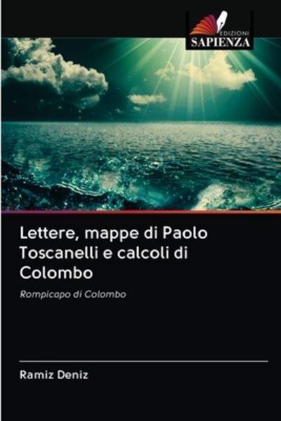 Cover for Ramiz Deniz · Lettere, mappe di Paolo Toscanelli e calcoli di Colombo (Paperback Book) (2020)