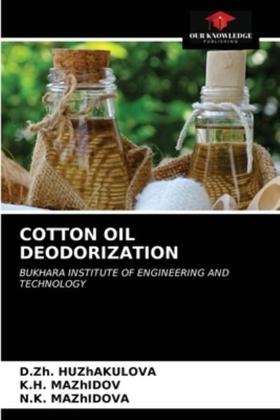 Cover for D Zh Huzhakulova · Cotton Oil Deodorization (Pocketbok) (2021)