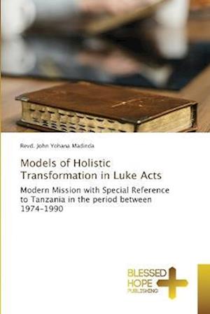 Cover for Revd. John Yohana Madinda · Models of Holistic Transformation in Luke Acts (Pocketbok) (2022)
