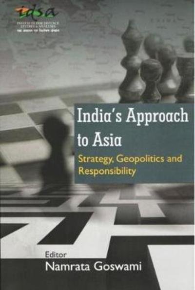 Cover for Namrata Goswami · India's Approach to Asia: Strategy, Geopolitics and Responsibility (Hardcover Book) (2016)