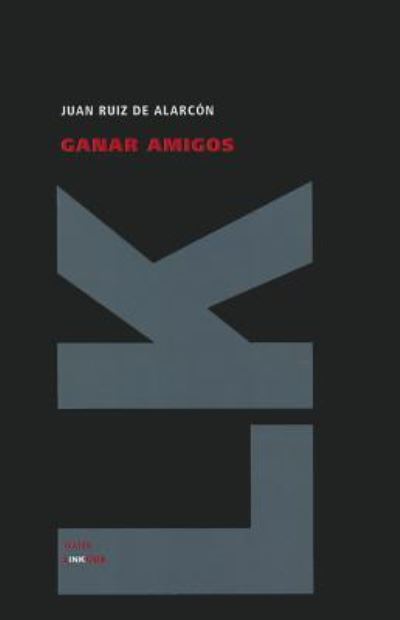 Cover for Juan Ruiz De Alarcon Y Mendoza · Ganar Amigos (Teatro) (Spanish Edition) (Hardcover Book) [Spanish edition] (2011)