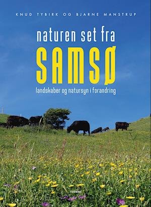 Naturen set fra Samsø - Knud Tybirk og Bjarne Manstrup - Bøger - Turbine - 9788740674705 - 9. august 2022