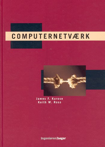 Computernetværk - Keith Ross James F. Kurose - Books - Ingeniøren-Bøger - 9788757124705 - January 9, 2003