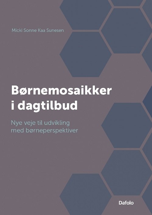 Børnemosaikker i dagtilbud - Micki Sonne Kaa Sunesen - Bücher - Dafolo Forlag - 9788772341705 - 10. Mai 2022