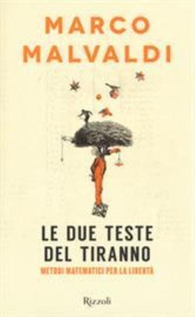 Cover for Marco Malvaldi · Le due teste del tiranno.Metodi matematici per la liberta (Hardcover Book) (2017)