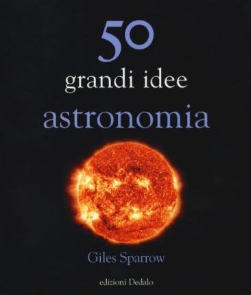 Cover for Giles Sparrow · 50 Grandi Idee Astronomia (Book)