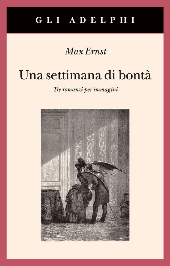 Cover for Max Ernst · Una Settimana Di Bonta. Tre Romanzi Per Immagini. Ediz. Illustrata (Book)