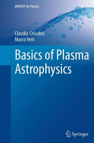 Cover for Claudio Chiuderi · Basics of Plasma Astrophysics - UNITEXT for Physics (Paperback Book) [Softcover reprint of the original 1st ed. 2015 edition] (2016)