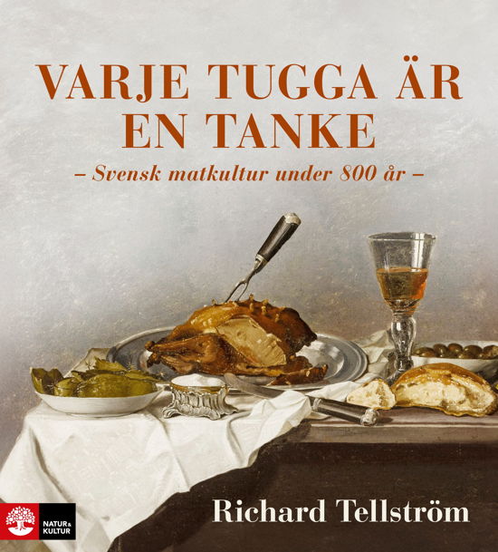 Richard Tellström · Varje tugga är en tanke : Svensk matkultur under 800 år (Bound Book) (2024)