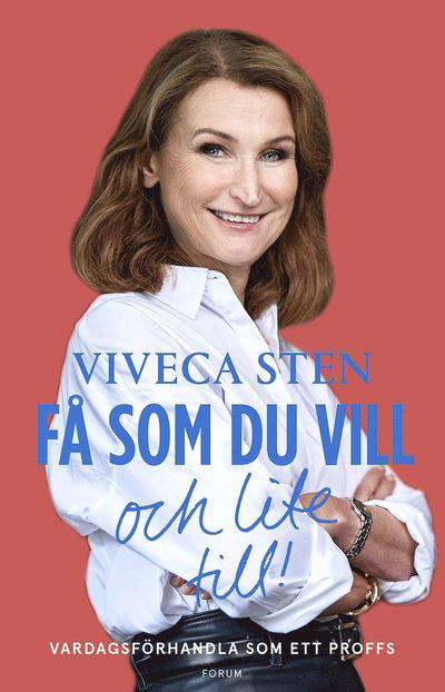 Cover for Viveca Sten · Få som du vill och lite till! : Konsten att förhandla (Bok) (2024)