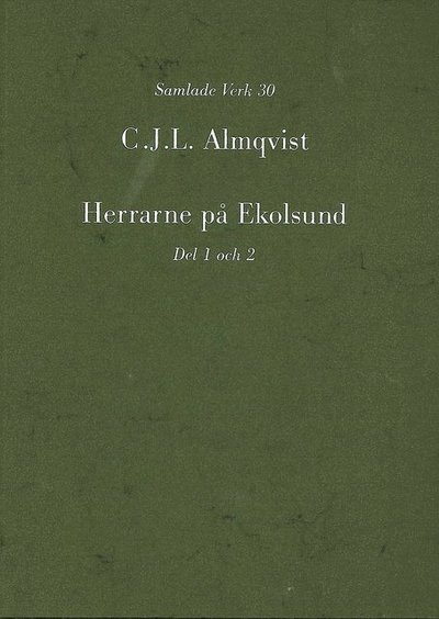 Almqvist samlade verk: Herrarne på Ekolsund, D. 1-2 - Carl Jonas Love Almqvist - Książki - Svenska vitterhetssamfundet - 9789172300705 - 1 grudnia 1997