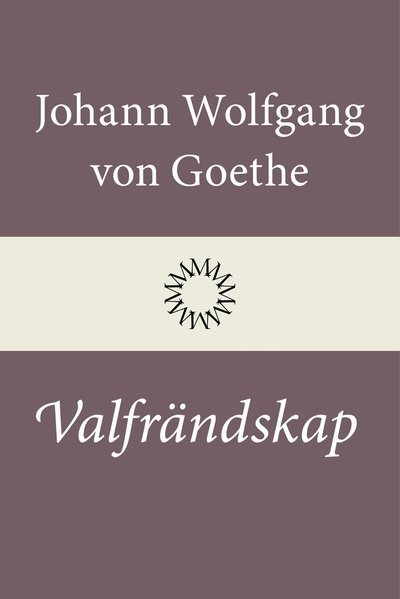 Cover for Johann Wolfgang von Goethe · Valfrändskap (Bound Book) (2022)