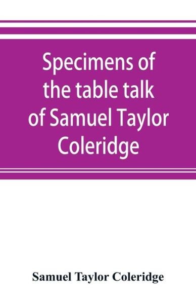 Cover for Samuel Taylor Coleridge · Specimens of the table talk of Samuel Taylor Coleridge (Paperback Bog) (2019)