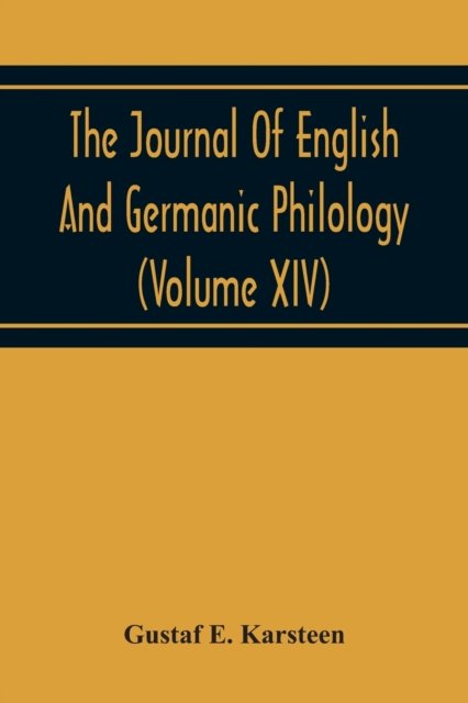 Cover for Gustaf E Karsteen · The Journal Of English And Germanic Philology (Volume Xiv) (Paperback Bog) (2020)