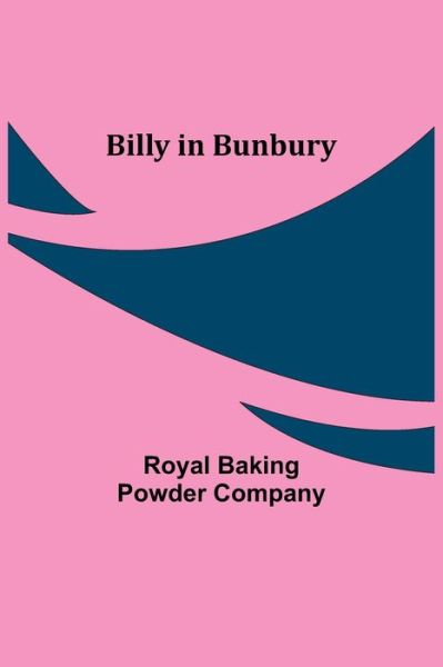 Cover for Royal Baking Powder Company · Billy in Bunbury (Paperback Book) (2021)