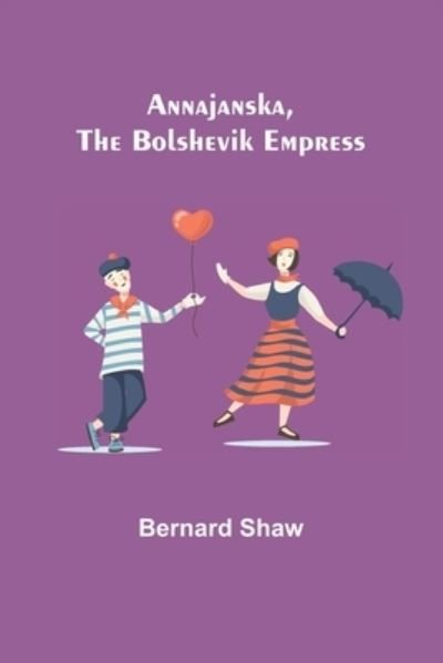 Cover for Bernard Shaw · Annajanska, the Bolshevik Empress (Taschenbuch) (2021)