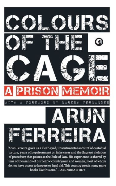 Colours of the Cage: A Prison Memoir - Arun Ferreira - Books - Aleph Book Company - 9789382277705 - September 1, 2014